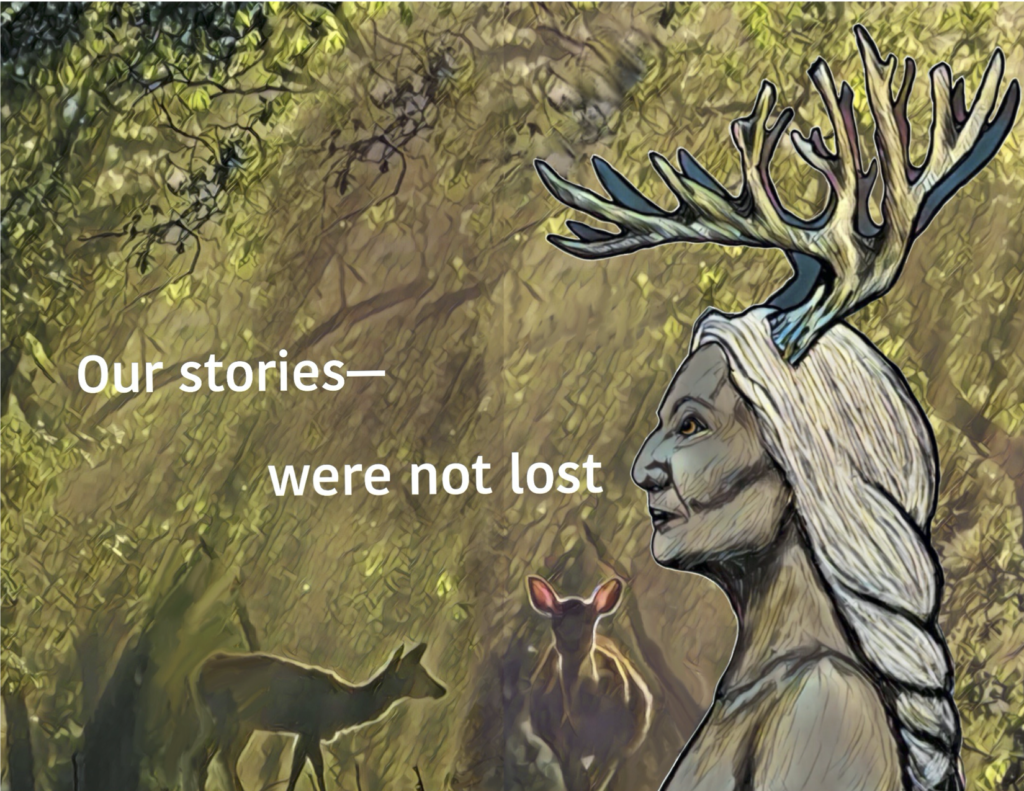 White sans-serif text reads “Our stories— / were not lost”. In the foreground is deerwoman, a matriarch with long white hair in a braid and antlers. In the background are two does in a forest.